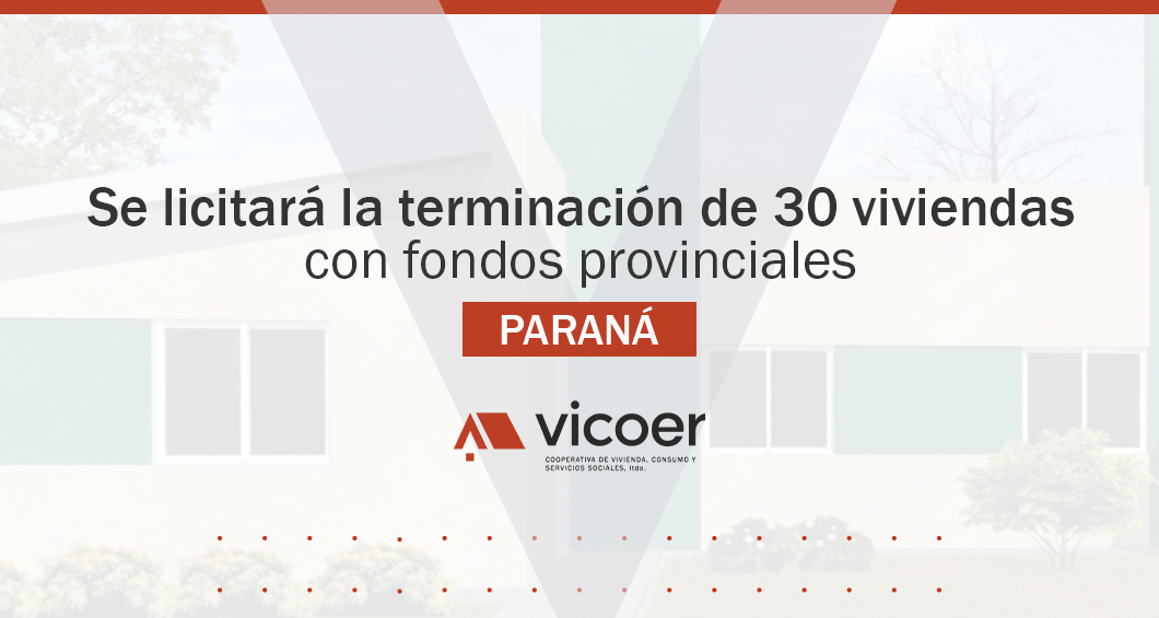 Se licitará la terminación de 30 viviendas en Paraná bajo el programa “Ahora Tu Hogar